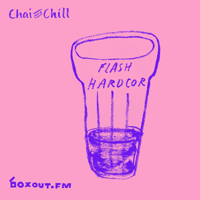 Chai and Chill 006 - Flash Hardcor