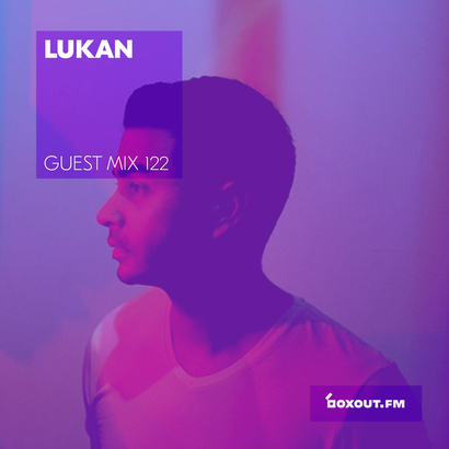 Guest Mix 122 - Lukan