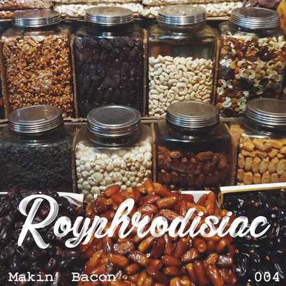 Royphrodisiac 004 - Makin' Bacon