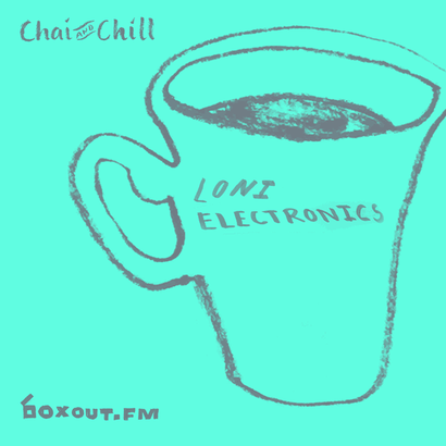 Chai and Chill 049 - Loni Electronics