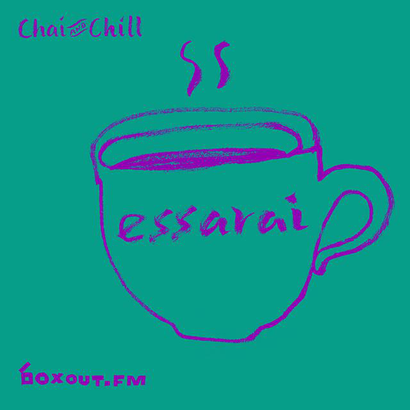 Chai and Chill 040 - essarai
