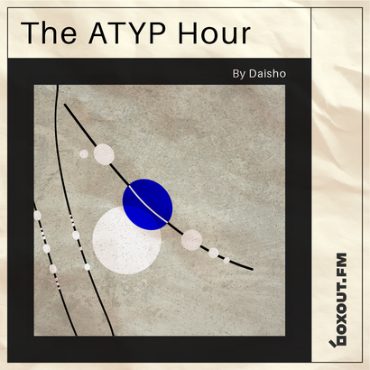 The Atyp Hour 021 - Daisho
