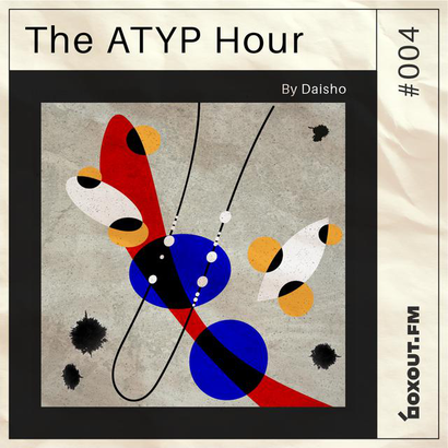 The Atyp Hour 004 - Daisho