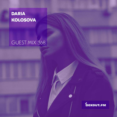 Guest Mix 368 - Daria Kolosova
