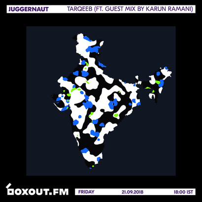 Juggernaut 018 - Tarqeeb (Featuring Guest Mix by Karun Ramani)