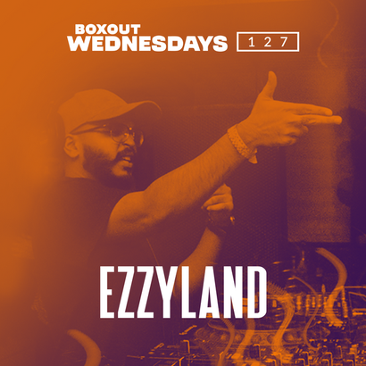 Boxout Wednesdays 127.2 - EZZYLAND