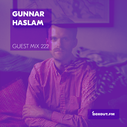 Guest Mix 222- Gunnar Haslam