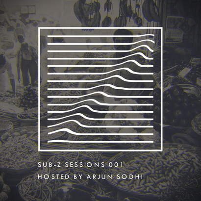 Sub-Z Sessions 001 - Arjun Sodhi