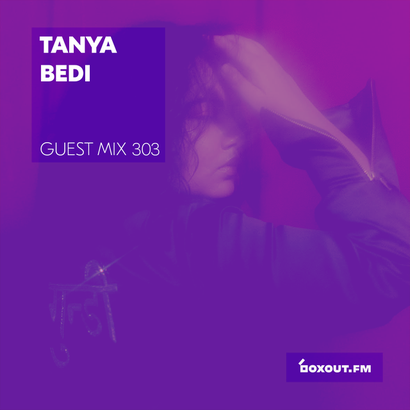 Guest Mix 303 - Tanya Bedi (IWD2019)