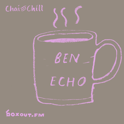 Chai and Chill 018 - Ben Echo