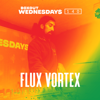 Boxout Wednesdays 140.1 - Flux Vortex