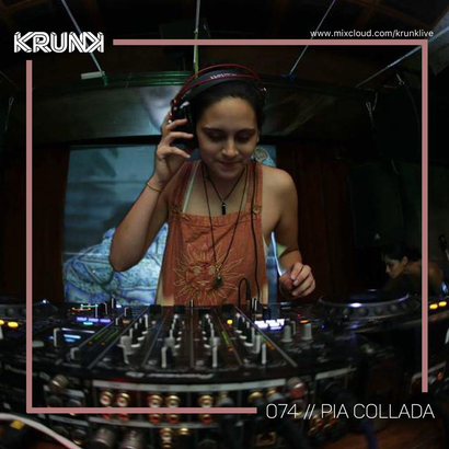 KRUNK Guest Mix 074 :: Pia Collada