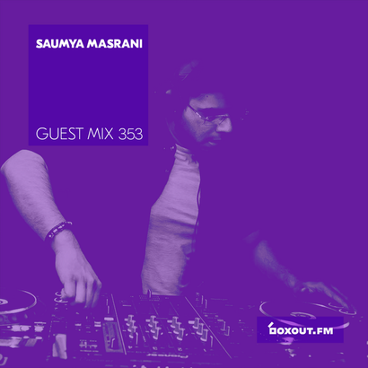 Guest Mix 353 - Saumya Masrani