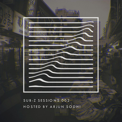 Sub-Z Sessions 002 - Arjun Sodhi