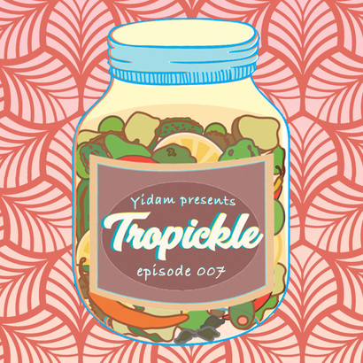 Tropickle 007 - Yidam