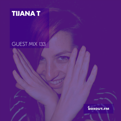 Guest Mix 133 - Tijana T