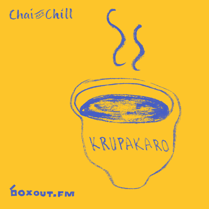 Chai and Chill 009 - Krupakaro
