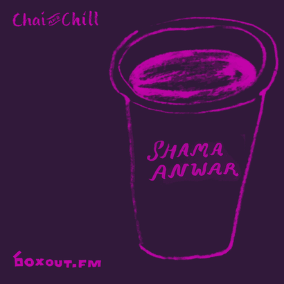 Chai and Chill 048 - Shama Anwar